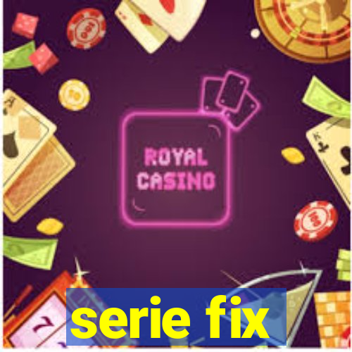 serie fix